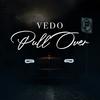 Vedo - Pull Over