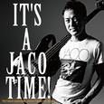 IT'S A JACO TIME !