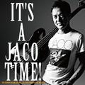 IT'S A JACO TIME !