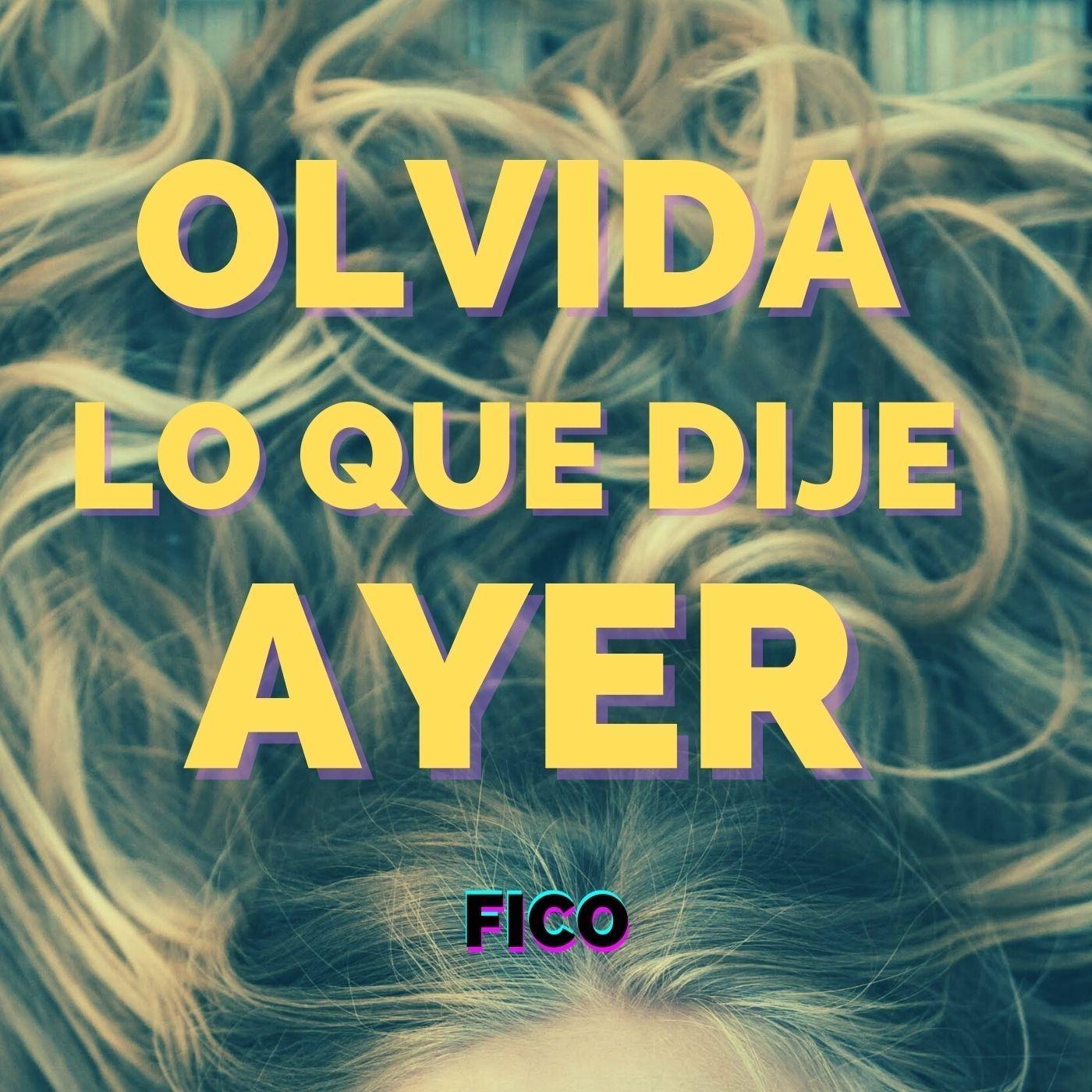 Olvida Lo Que Dije Ayer