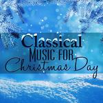 Classical Music for Christmas Day专辑