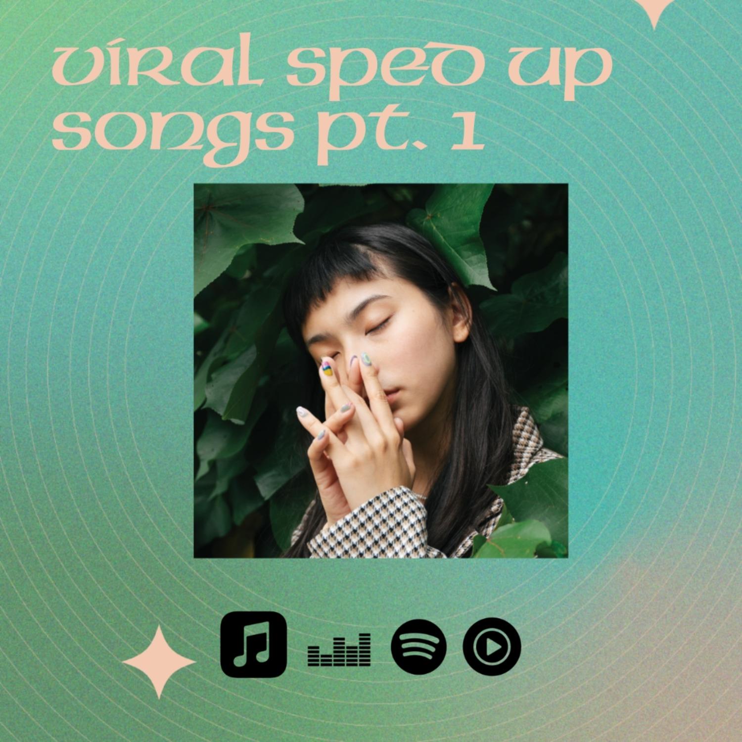 viral sped up songs pt. 1