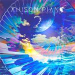 Anison Piano2 〜marasy animation songs cover on piano〜专辑