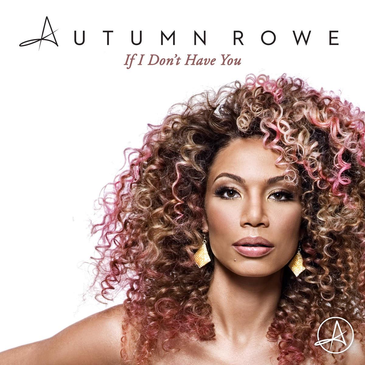 Autumn Rowe - If I Don't Have You (Radio Edit)