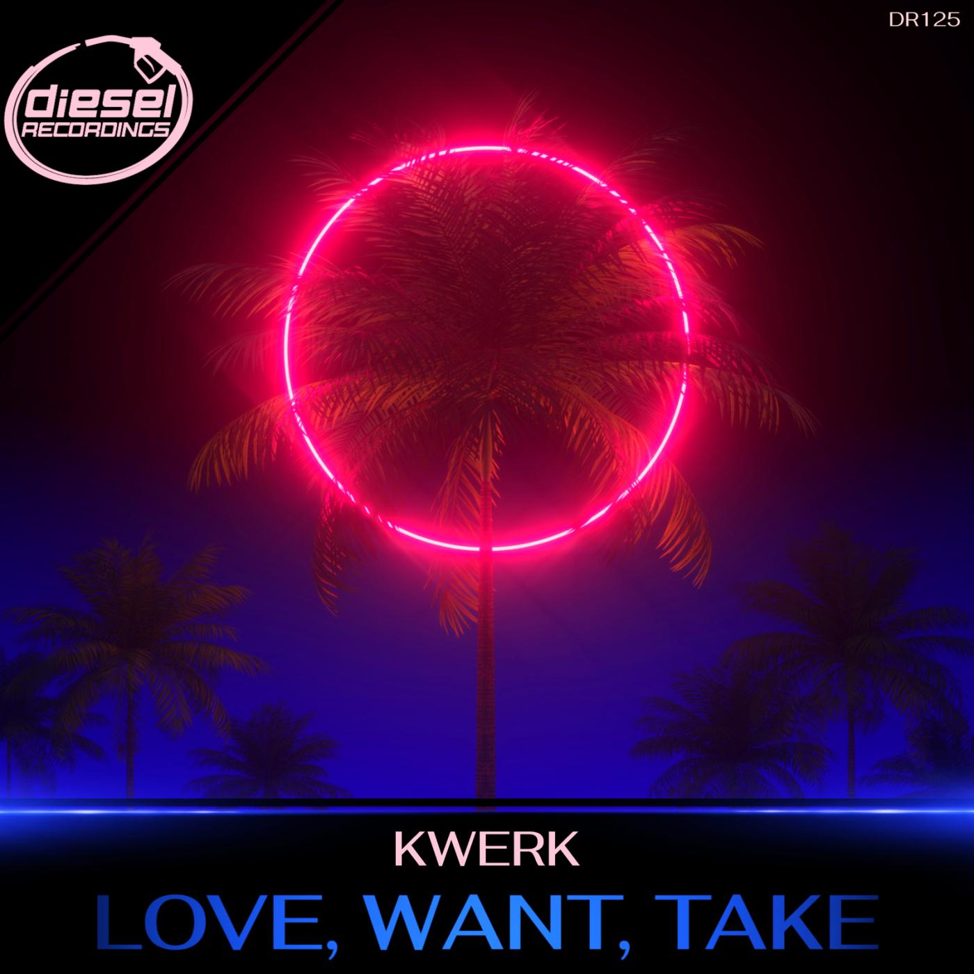Love, Want, Take