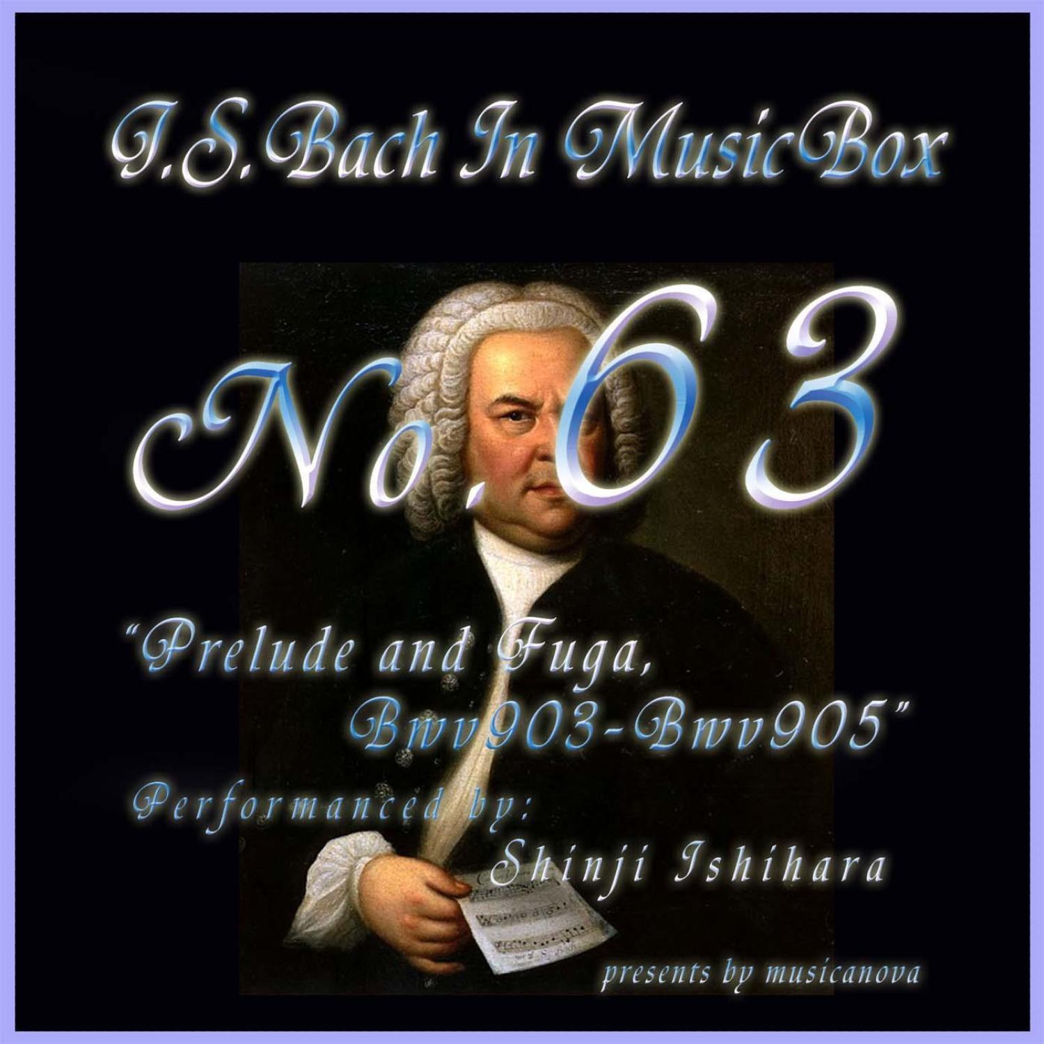 Bach In Musical Box 63 /Fantasy and Fugue Bwv903-905