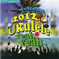 welcome you to year 2012 with ukulele yeah yeah