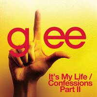 原版伴奏   It's My Life  Confessions Part II - Glee Cast (karaoke) 有和声