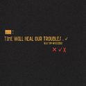 Time Will Heal Your Troubles专辑