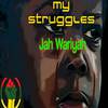 Jah Wariyah - my struggles