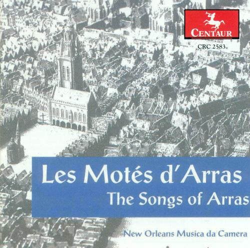 Vocal Music (Medieval) - BODEL, J. / BRETEL, J. / ADAM DE LA HALLE / MONIOT D'ARRAS (The Songs of Arras) (New Orleans Musica da Camera)