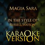 Magia Sara (In the Style of Russell Watson) [Karaoke Version] - Single专辑