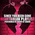 Since You Been Gone: Heartbreak Playlist