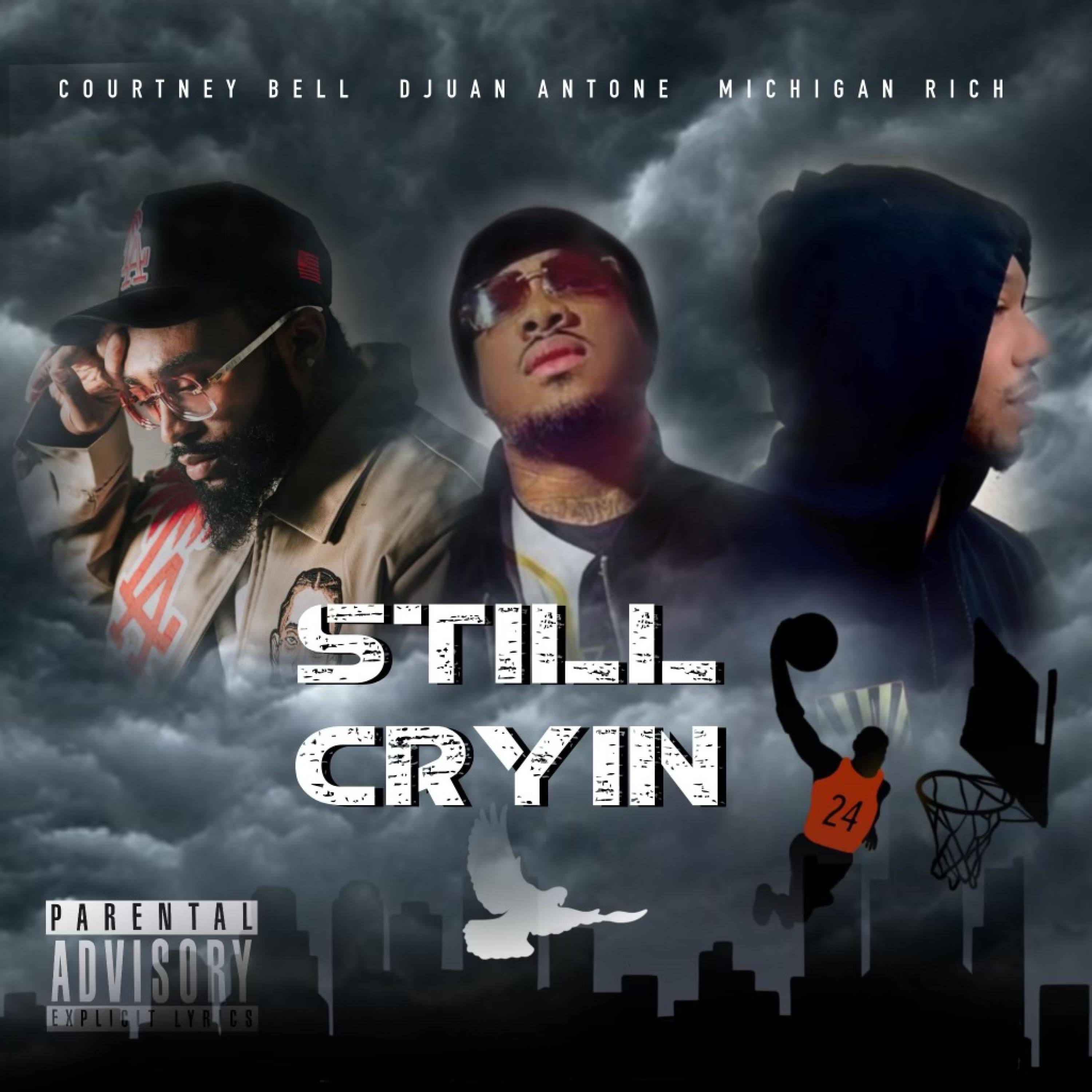 Michigan Rich - Still crying (feat. Courtney Bell & Djuan Antone)