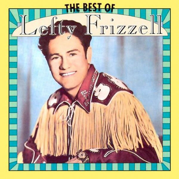 Lefty Frizzell - If You've Got The Money I've Got The Time