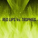 Red Lips vs. Trophies [RedStepx11 Remake & Mashup]专辑