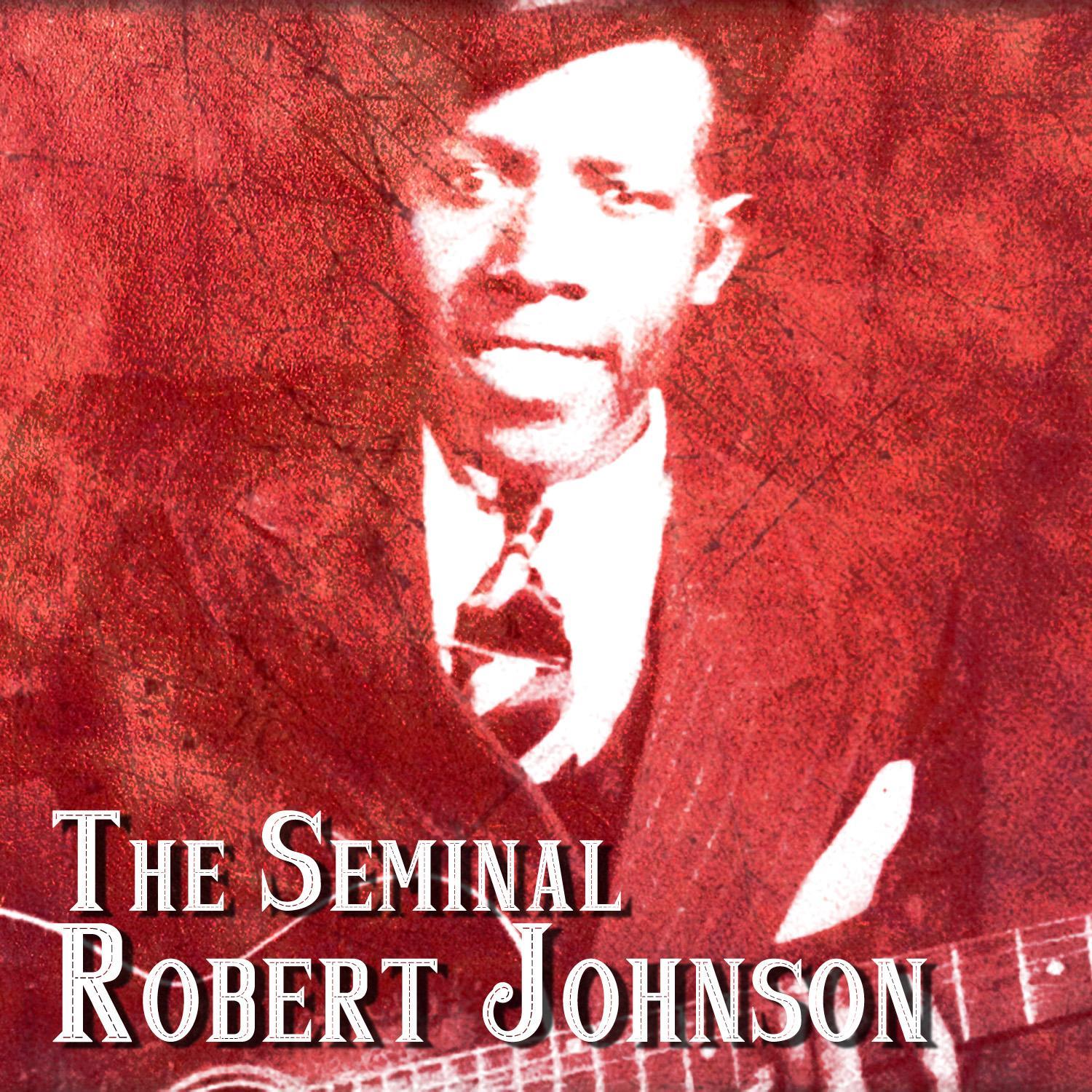 The Seminal Robert Johnson