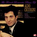 The French Romantic Piano Of Aldo Ciccolini (Digitally Remastered)专辑