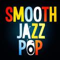 Smooth Jazz Pop - Hottest Songs for Easy Listening