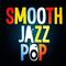 Smooth Jazz Pop - Hottest Songs for Easy Listening专辑