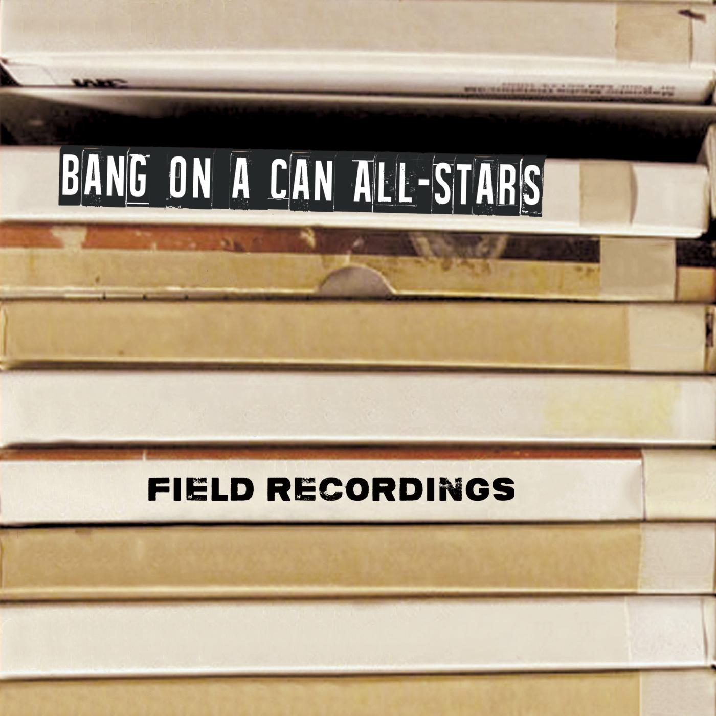 Chamber Music - WOLFE, J. / GHYS, F. / GORDON, M. / MARCLAY, C. / LANG, D. / BRAXTON, T. (Field Recordings) (Bang on a Can All-Stars)