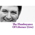 The Flamboyance of Liberace (Live)