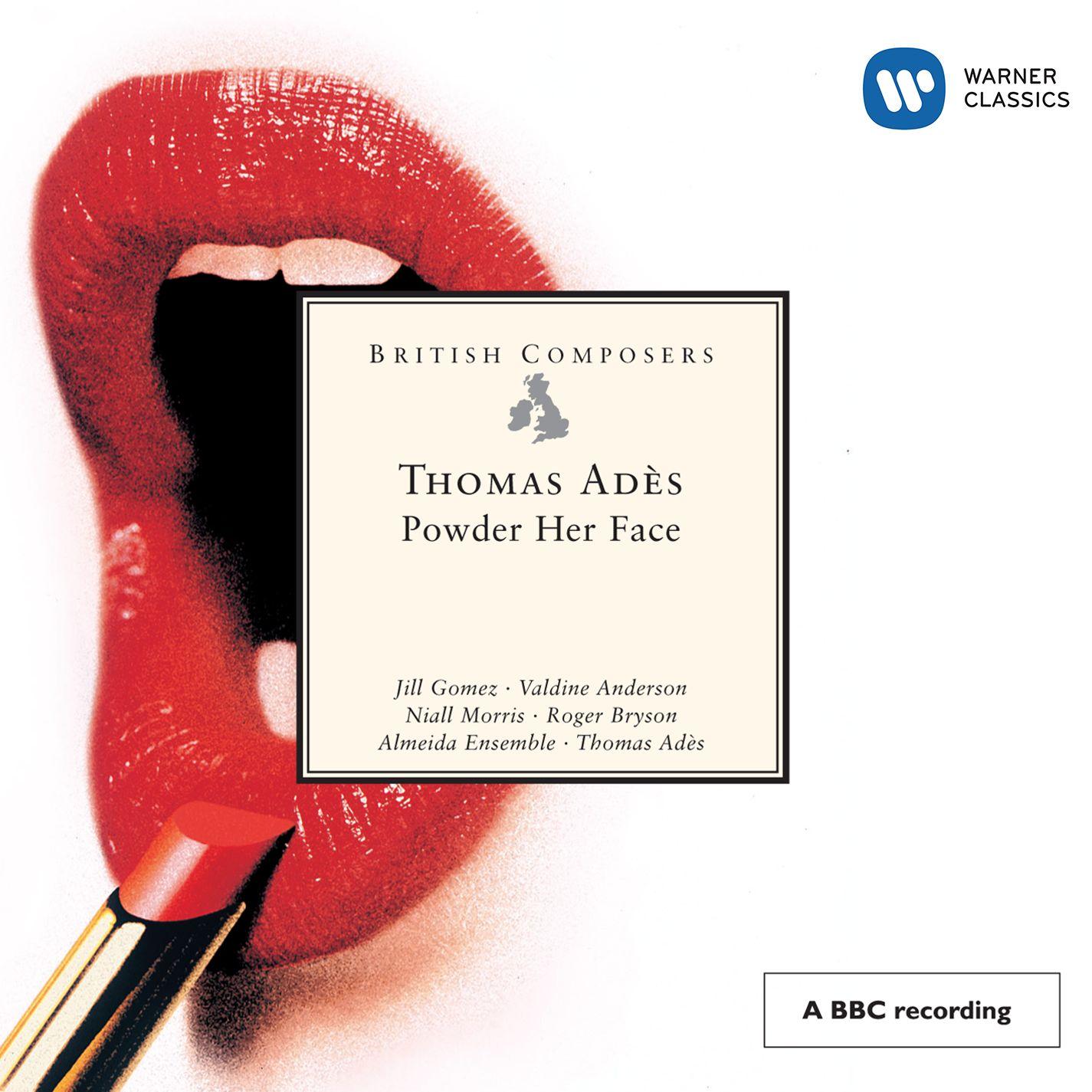 British Composers - Ades: Powder Her Face.