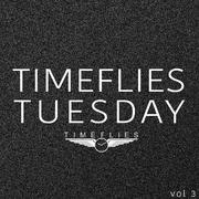 Timeflies Tuesday, Vol. 3