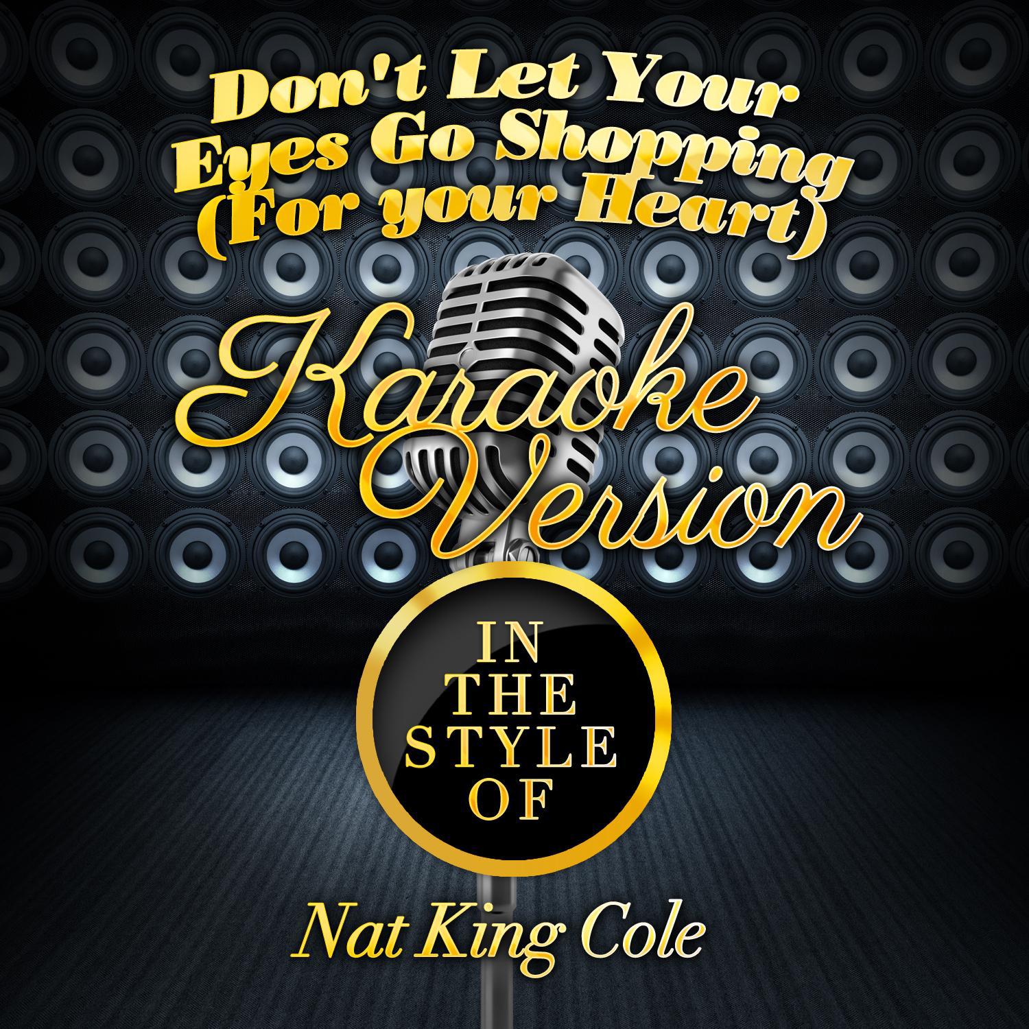 Don't Let Your Eyes Go Shopping (For Your Heart) [In the Style of Nat King Cole] [Karaoke Version] -专辑