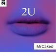 2U ( MrCaked Remix )