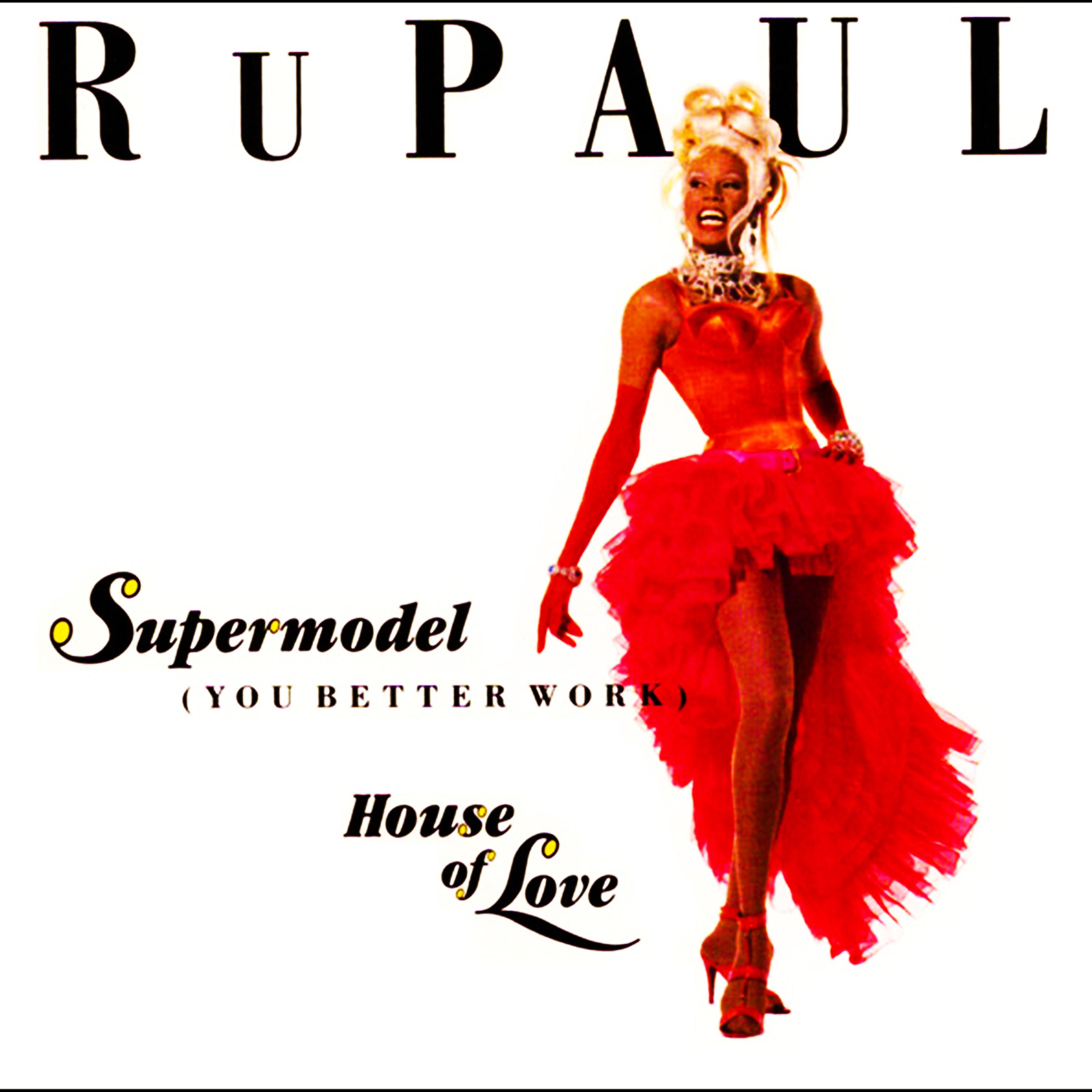 Supermodel (You Better Work)/House of Love