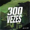 DJ Guina - 300 Vezes