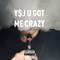 Y$J U COT ME CRAZY专辑