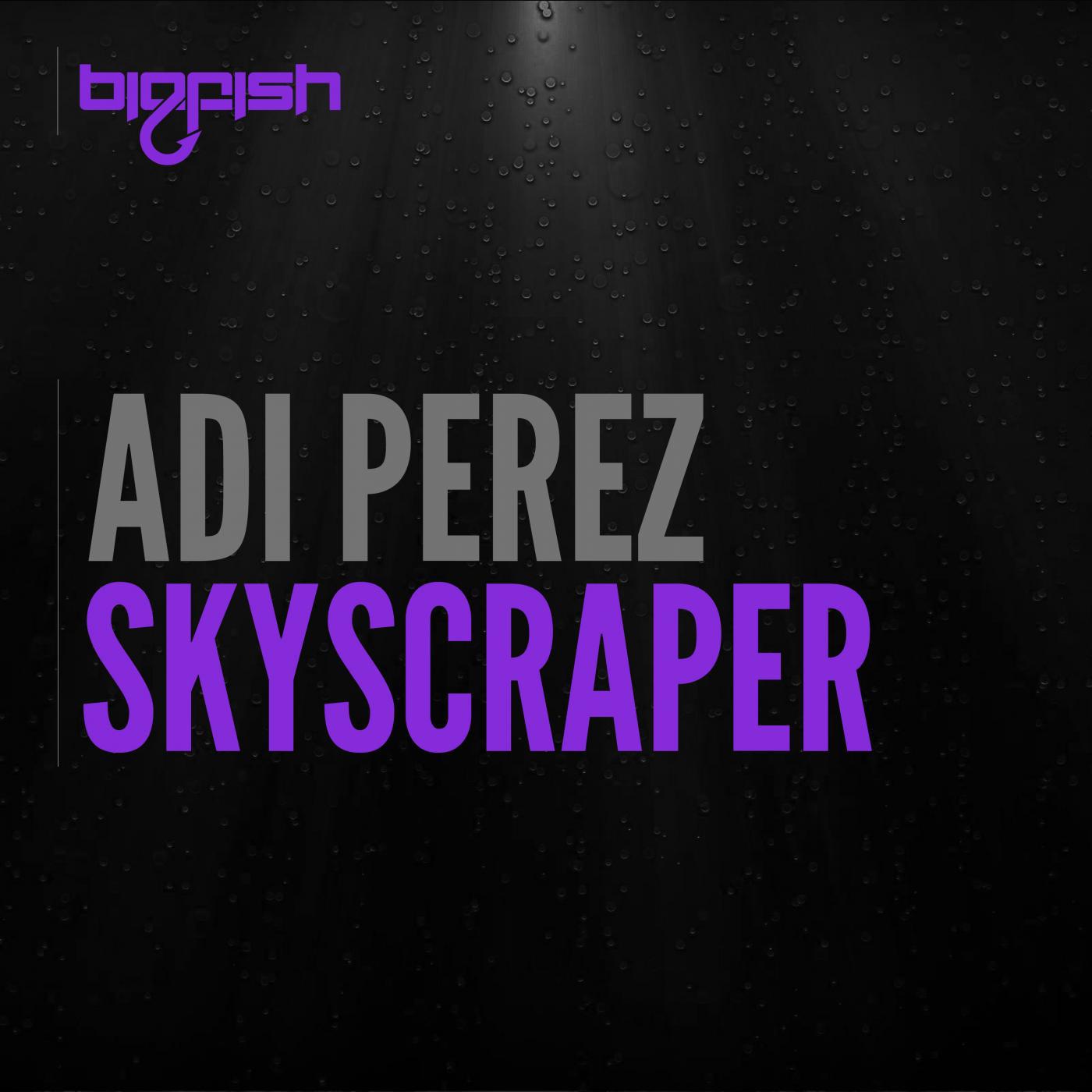 Adi Perez - Skyscraper (Original Mix)