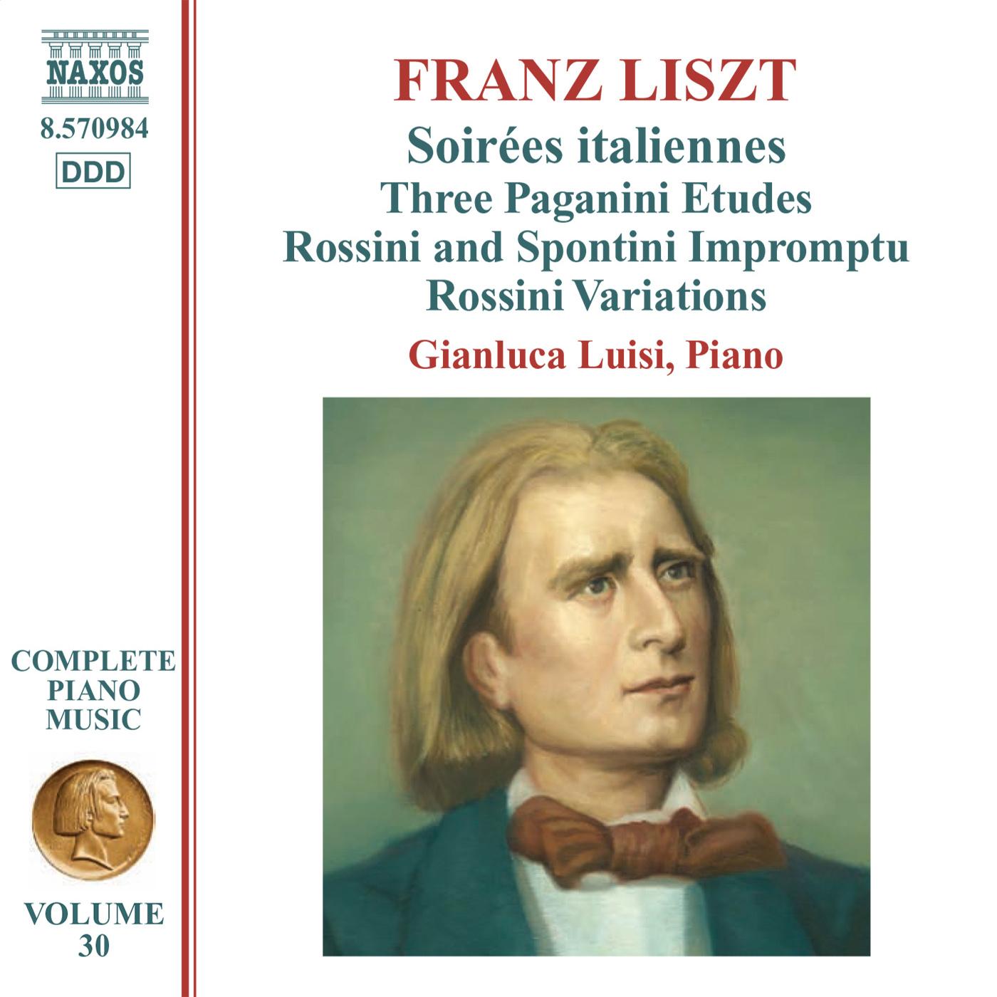 LISZT, F.: Soirees italiennes / Paganini Etudes / Impromptu brillant sur des themes de Rossini et Spontini (Liszt Complete Piano Music, Vol. 30)