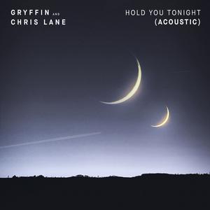 Gryffin & Chris Lane - Hold You Tonight (Acoustic) 无和声伴奏