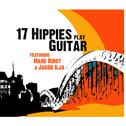 17 Hippies Play Guitar feat. Marc Ribot & Jakob Ilja专辑