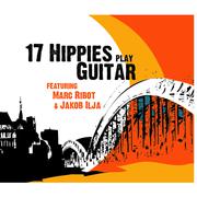 17 Hippies Play Guitar feat. Marc Ribot & Jakob Ilja