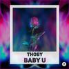 THOBY - Baby U