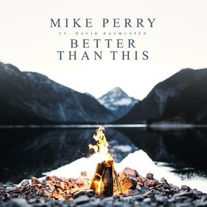 Mike Perry & David Rasmussen - Better Than This (Pre-V) 带和声伴奏 （降5半音）