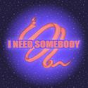 I Need Somebody