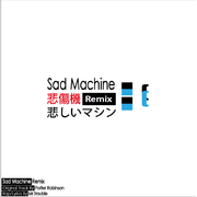 Sad Machine Remix