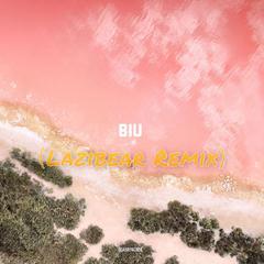 BIU（Lazibear Remix）