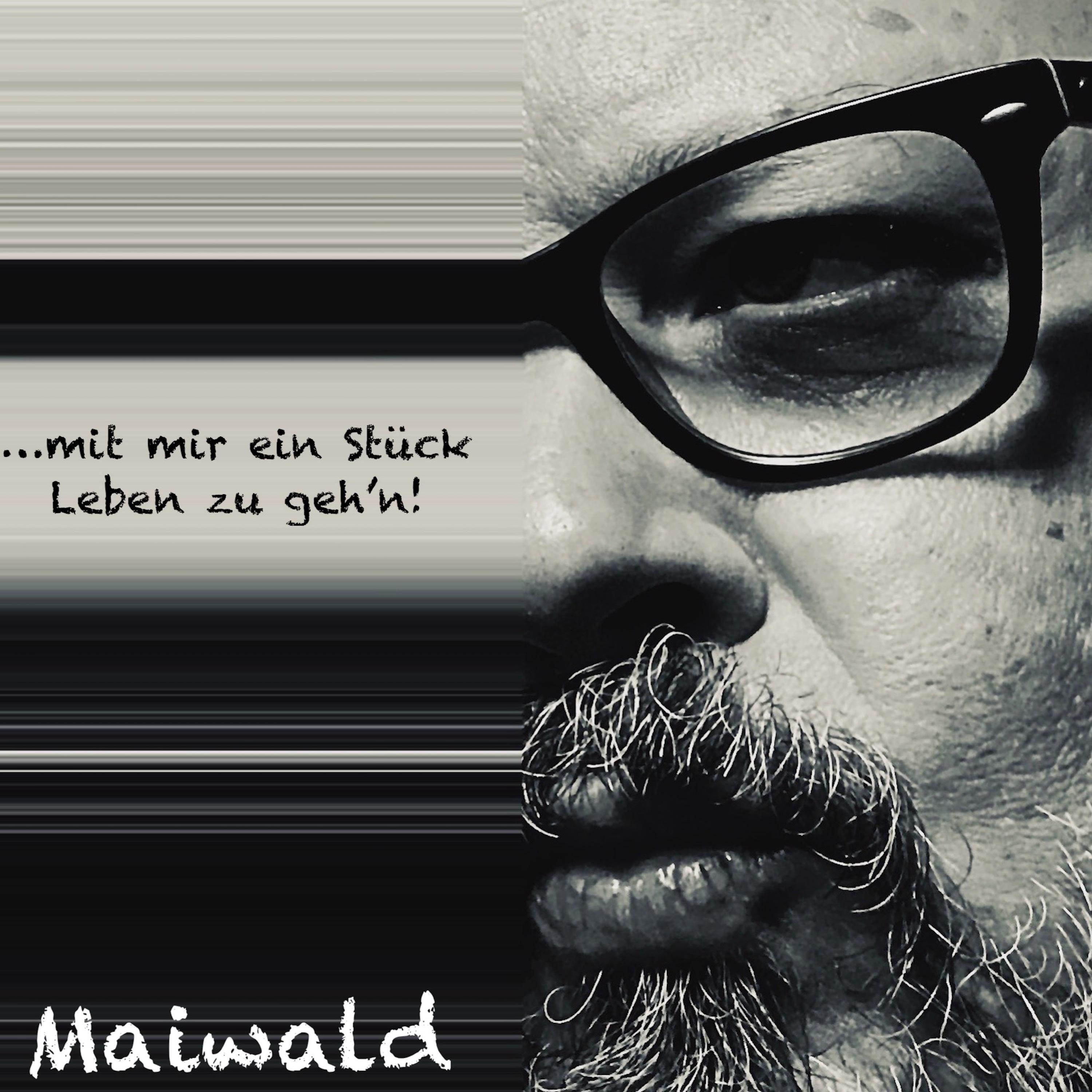 Mit mir ein Stück Leben zu geh'n!