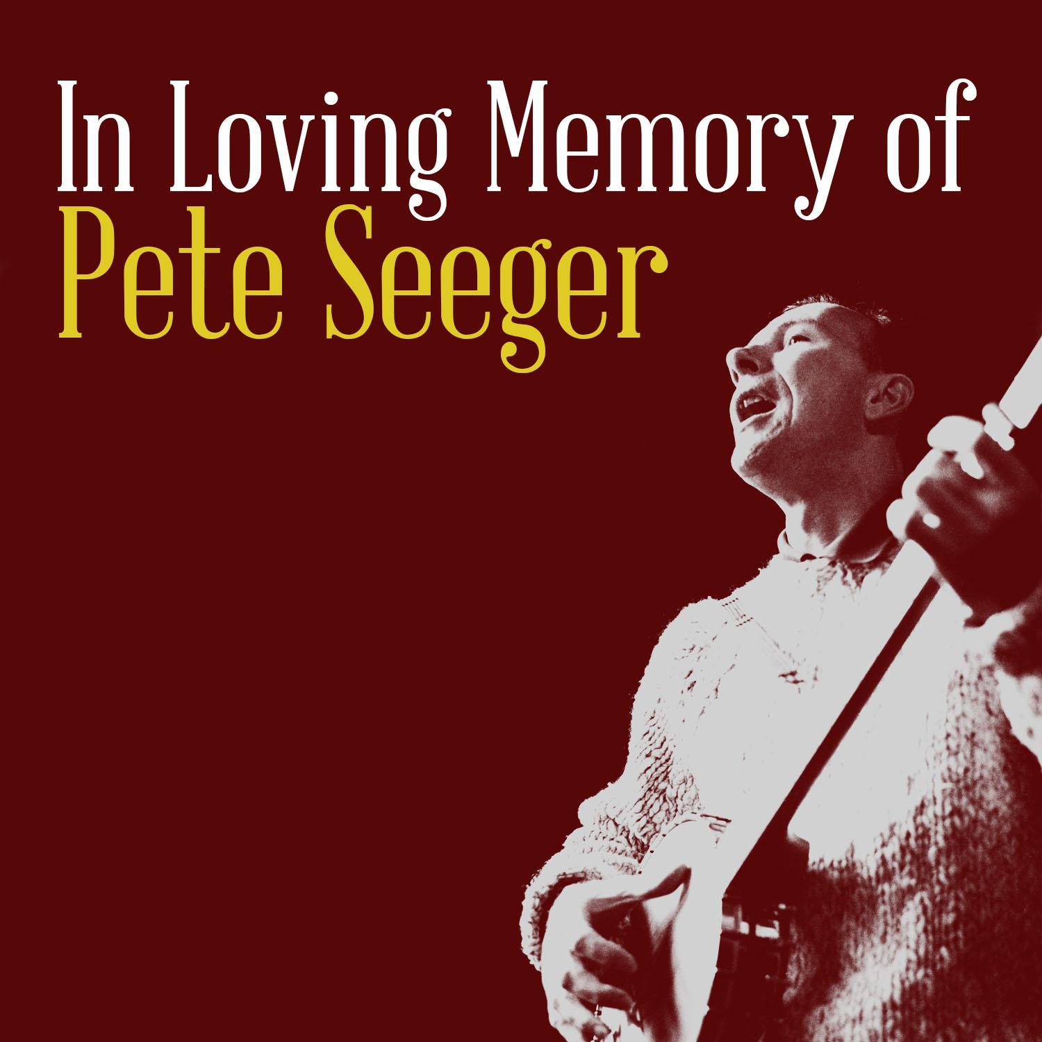In Loving Memory of Pete Seeger