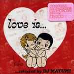Love is...selected by DJ MAYUMI专辑