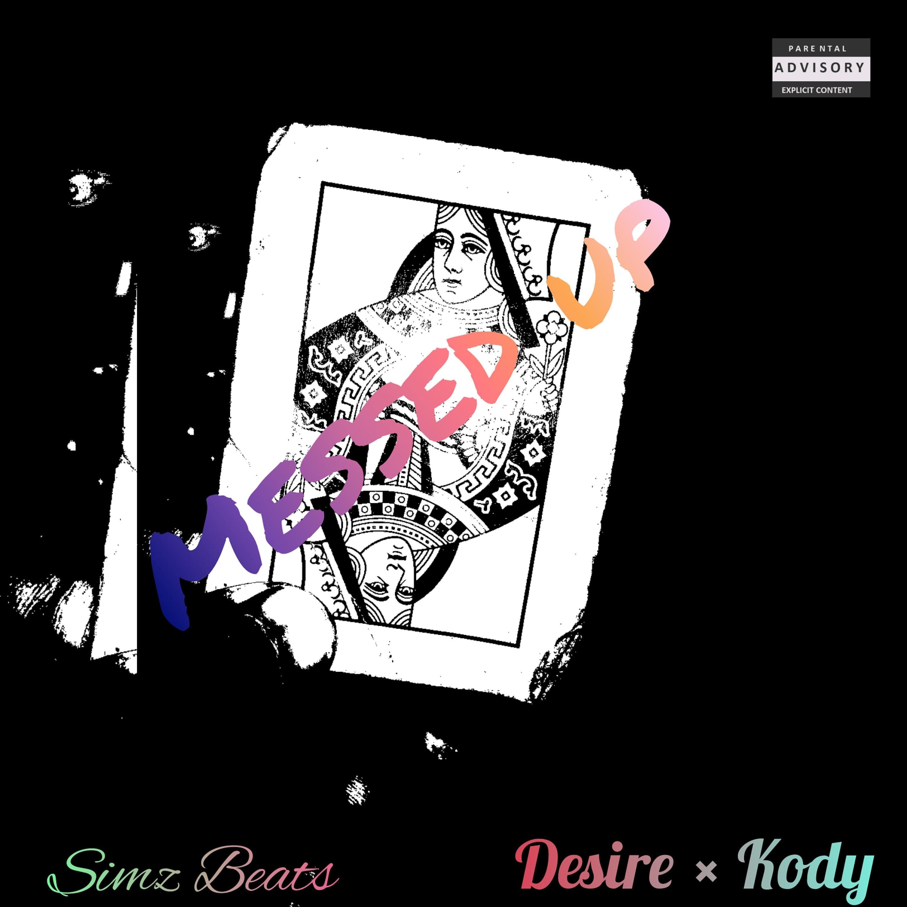 Messed up (feat. Desire & Kody)