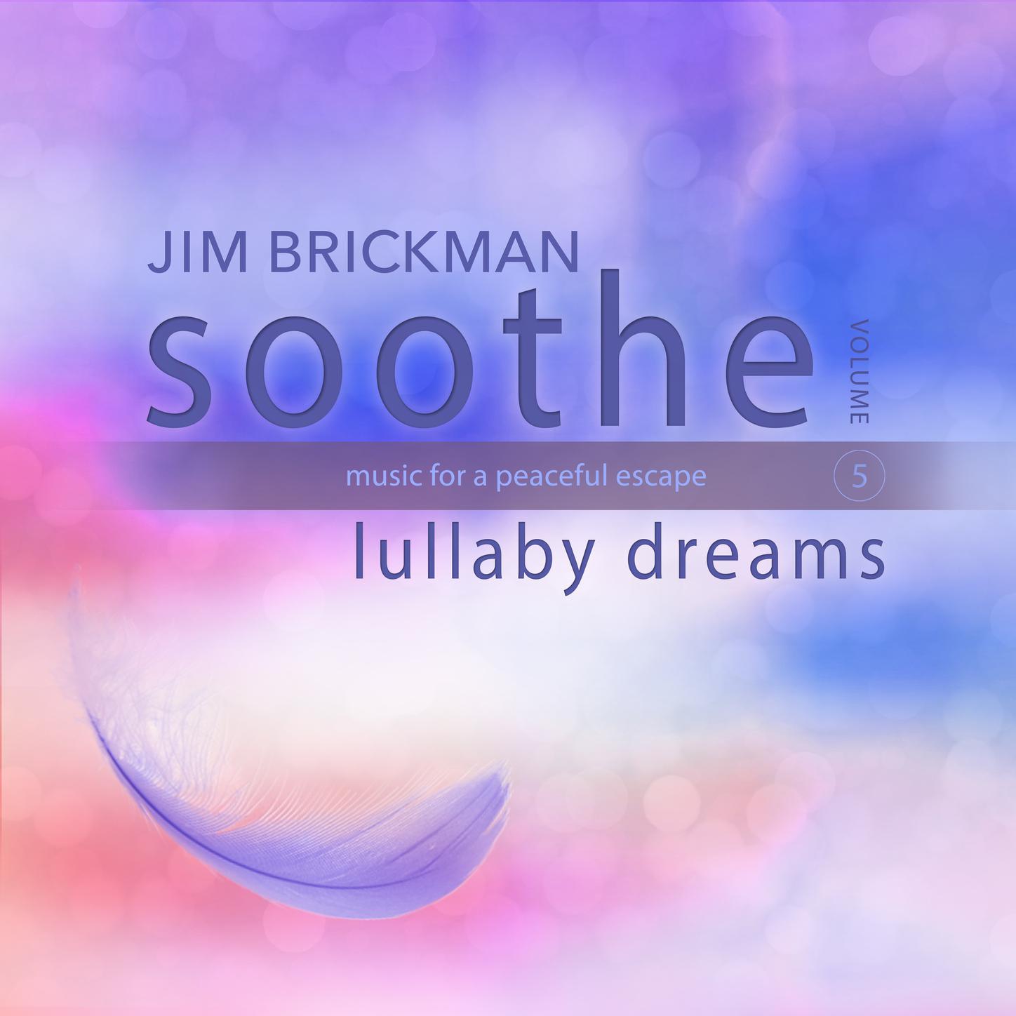 Soothe, Vol. 5: Lullaby Dreams - Music for a Peaceful Escape专辑