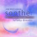 Soothe, Vol. 5: Lullaby Dreams - Music for a Peaceful Escape专辑