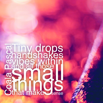Tiny drops, handshakes, vibes within and all those small things that make sense